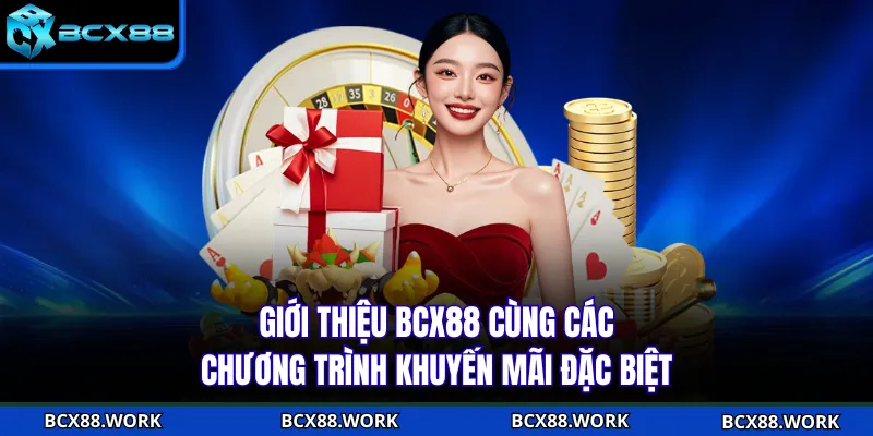 Giới thiệu BCX88 cùng các chương trình khuyến mãi đặc biệt