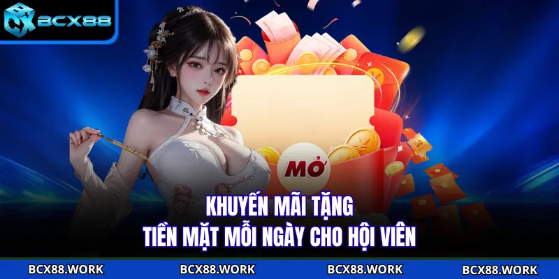 Khuyến mãi tặng tiền mặt mỗi ngày cho hội viên