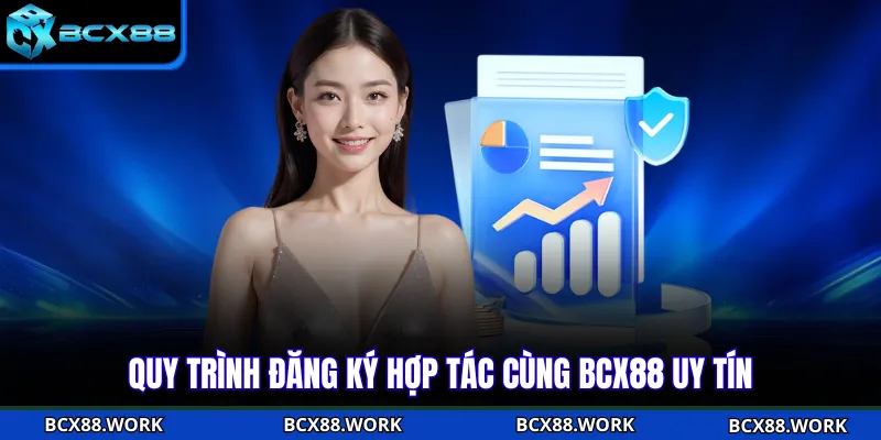 Quy trình đăng ký hợp tác cùng BCX88 uy tín