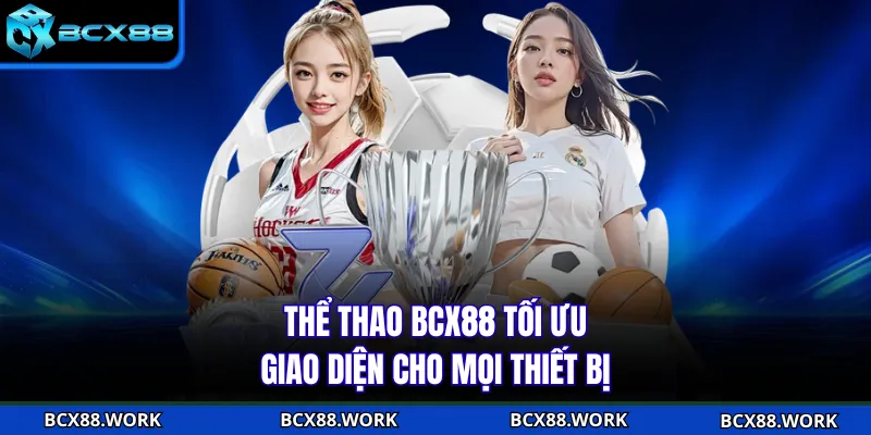 Thể thao BCX88 tối ưu giao diện cho mọi thiết bị