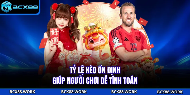 Tỷ lệ kèo ổn định giúp người chơi dễ tính toán